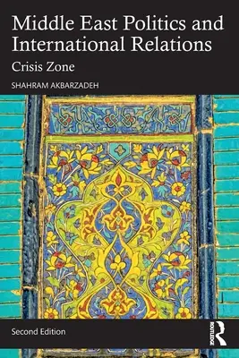 Politika Blízkého východu a mezinárodní vztahy: Crisis Zone - Middle East Politics and International Relations: Crisis Zone