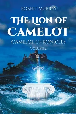 Lev z Kamelotu: Lvíček z Camelotu: Kroniky Camelotu 2. díl - The Lion of Camelot: Camelot Chronicles Volume 2
