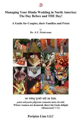 Vedení hinduistické svatby v Severní Americe: Průvodce pro páry, jejich rodiny a kněze: Den před a den! - Managing Your Hindu Wedding in North America: The Day Before and THE Day!: A Guide for Couples, their Families and Priest