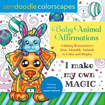 Zendoodle Colorscapes: Dětské zvířecí afirmace: Uklidňující ujištění od roztomilých zvířátek k vybarvení a zobrazení - Zendoodle Colorscapes: Baby Animal Affirmations: Calming Reassurances from Adorable Animals to Color & Display
