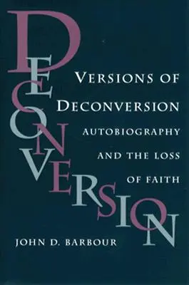 Verze dekonverze: Autobiografie a ztráta víry - Versions of Deconversion: Autobiography and the Loss of Faith