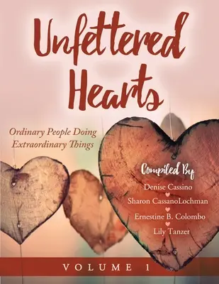 Unfettered Hearts Obyčejní lidé dělají neobyčejné věci 1. díl - Unfettered Hearts Ordinary People Doing Extraordinary Things Volume 1