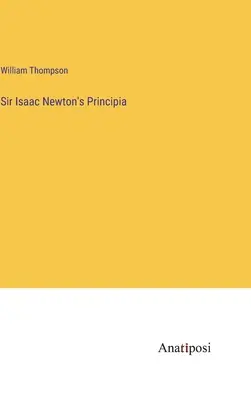 Principia sira Isaaca Newtona - Sir Isaac Newton's Principia