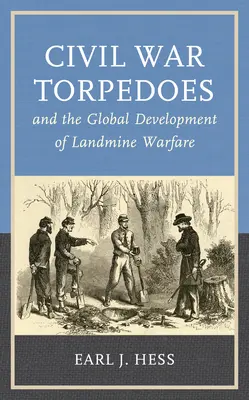 Torpéda z občanské války a globální vývoj boje s nášlapnými minami - Civil War Torpedoes and the Global Development of Landmine Warfare