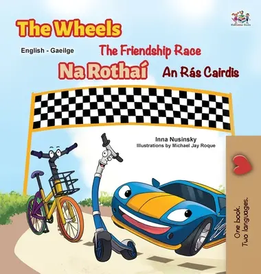 The Wheels The Friendship Race (anglicko-irská dvojjazyčná kniha pro děti) - The Wheels The Friendship Race (English Irish Bilingual Children's Book)
