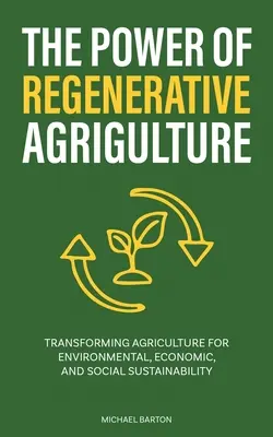 Síla regenerativního zemědělství: Přeměna zemědělství na environmentální, ekonomickou a sociální udržitelnost. - The Power of Regenerative Agriculture: Transforming Agriculture for Environmental, Economic, and Social Sustainability