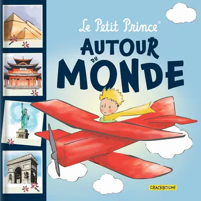 Le Petit Prince Autour Du Monde?: Knížka: s informacemi o turistických místech v Clbresu - Le Petit Prince Autour Du Monde?: Avec Des Infos Sur Des Lieux Touristiques Clbres