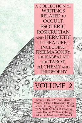 Sbírka spisů vztahujících se k okultní, esoterické, rosikruciánské a hermetické literatuře, včetně svobodného zednářství, kabaly, tarotu, alchymie a - A Collection of Writings Related to Occult, Esoteric, Rosicrucian and Hermetic Literature, Including Freemasonry, the Kabbalah, the Tarot, Alchemy and