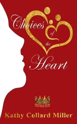 Volby srdce: Série biblických studií Dcery krále - Choices of the Heart: Daughters of the King Bible Study Series