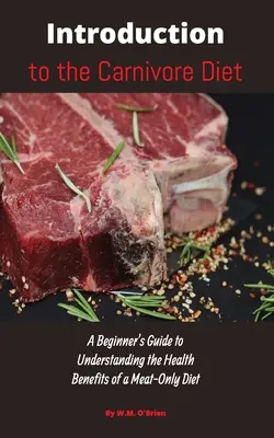 Úvod do masožravé stravy: Příručka pro začátečníky, jak porozumět zdravotním přínosům stravy založené pouze na mase - Introduction to the Carnivore Diet: A Beginner's Guide to Understanding the Health Benefits of a Meat Only Diet