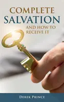 Úplné spasení a jak ho přijmout - Complete Salvation and How To Receive It