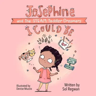 Mohla bych být: Josefína a parní batolata snílci - I Could Be: Josephine and the Steam Toddler Dreamers