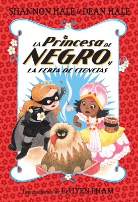 La Princesa de Negro Y La Feria de Ciencias / Princezna v černém a postrach vědeckého veletrhu - La Princesa de Negro Y La Feria de Ciencias / The Princess in Black and the Science Fair Scare