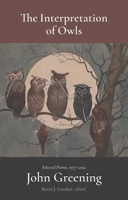 Interpretace sov: Vybrané básně, 1977-2022 - The Interpretation of Owls: Selected Poems, 1977-2022