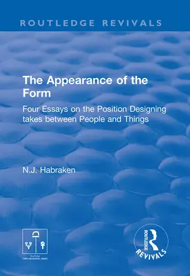 Vzhled formy: Čtyři eseje o postavení designu mezi lidmi a věcmi - The Appearance of the Form: Four Essays on the Position Designing Takes Between People and Things