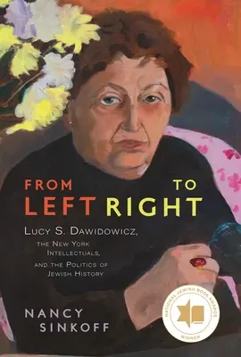 Zleva doprava: Dawidowiczová, newyorští intelektuálové a politika židovských dějin. - From Left to Right: Lucy S. Dawidowicz, the New York Intellectuals, and the Politics of Jewish History