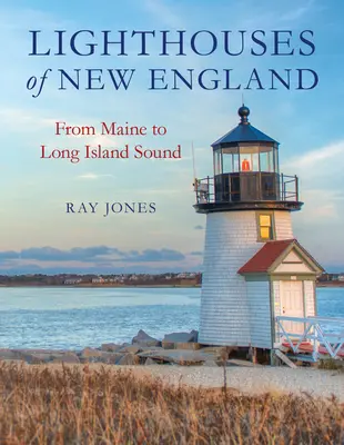 Majáky Nové Anglie: Od Maine po Long Island Sound - Lighthouses of New England: From Maine to Long Island Sound