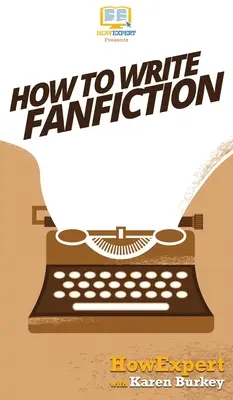 Jak psát fanouškovskou literaturu - How to Write Fanfiction