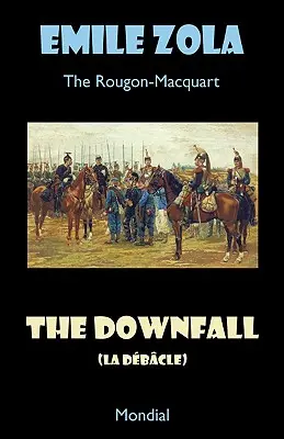Pád (La Debacle. The Rougon-Macquart) - The Downfall (La Debacle. The Rougon-Macquart)
