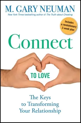 Připojte se k lásce: Klíče k proměně vašeho vztahu - Connect to Love: The Keys to Transforming Your Relationship