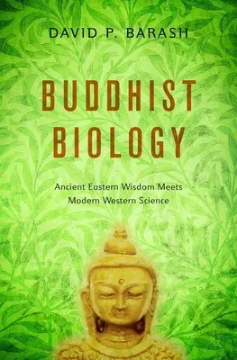 Buddhistická biologie: Starověká východní moudrost se setkává s moderní západní vědou - Buddhist Biology: Ancient Eastern Wisdom Meets Modern Western Science