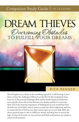 Zloději snů Studijní příručka: Překonávání překážek ke splnění vašich snů: Studijní příručka pro sběratele snů - Dream Thieves Study Guide: Overcoming Obstacles to Fulfill Your Dreams