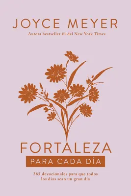 Fortaleza Para Cada Da: 365 Devocionales Para Que Todos Los Das Sean Un Gran D a / Síla pro každý den - Fortaleza Para Cada Da: 365 Devocionales Para Que Todos Los Das Sean Un Gran D a / Strength for Each Day