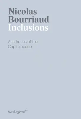 Inkluze: Aesthetics of the Capitalocene (Estetika kapitalocénu) - Inclusions: Aesthetics of the Capitalocene