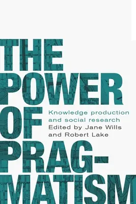 Síla pragmatismu: Tvorba znalostí a sociální zkoumání - The power of pragmatism: Knowledge production and social inquiry