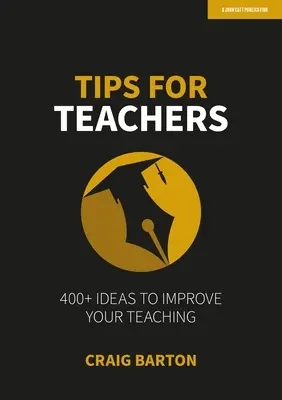 Tipy pro učitele: Více než 400 nápadů pro zlepšení výuky - Tips for Teachers: 400+ Ideas to Improve Your Teaching