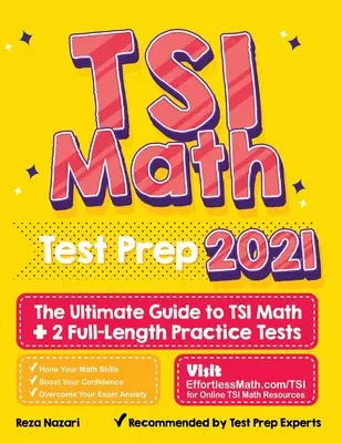 Příprava na testy TSI z matematiky: Ultimátní průvodce matematikou TSI + 2 cvičné testy v plné délce - TSI Math Test Prep: The Ultimate Guide to TSI Math + 2 Full-Length Practice Tests