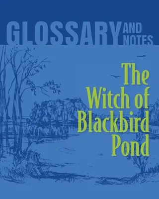 Čarodějnice z rybníka Blackbird Glosář a poznámky: Čarodějnice z Blackbird Pond - The Witch of Blackbird Pond Glossary and Notes: The Witch of Blackbird Pond