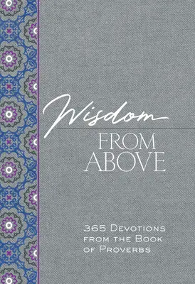 Moudrost shůry: 365 pobožností z knihy Přísloví - Wisdom from Above: 365 Devotions from the Book of Proverbs