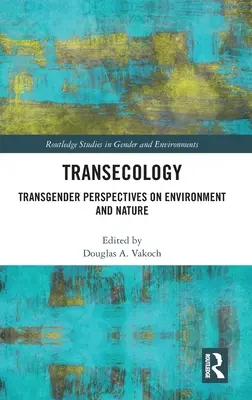 Transekologie: Transgenderové perspektivy životního prostředí a přírody - Transecology: Transgender Perspectives on Environment and Nature