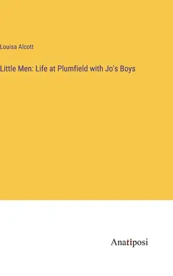 Malí muži: Život v Plumfieldu s Jo's Boys - Little Men: Life at Plumfield with Jo's Boys