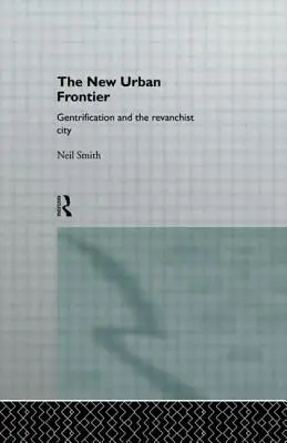 Nová městská hranice: Gentrifikace a revanšistické město - The New Urban Frontier: Gentrification and the Revanchist City