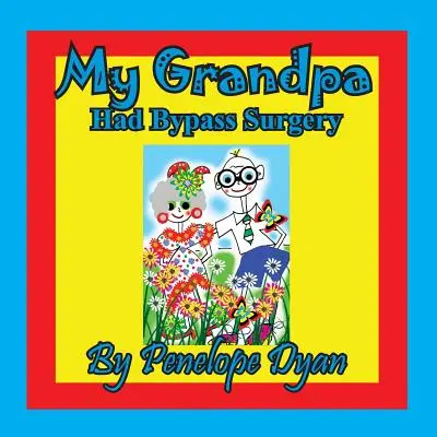 Můj dědeček byl na operaci bypassu - My Grandpa Had Bypass Surgery