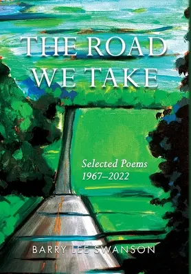Cesta, kterou jdeme: vybrané básně 1967-2022 - The Road We Take: Selected Poems 1967-2022