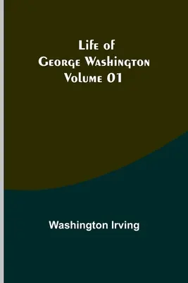 Život George Washingtona - svazek 01 - Life of George Washington - Volume 01