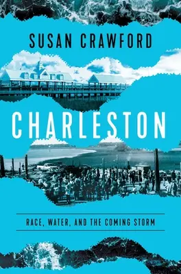 Charleston: Závod, voda a přicházející bouře - Charleston: Race, Water, and the Coming Storm