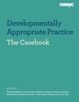 Případová kniha: Vývojově vhodná praxe v programech pro děti od narození do 8 let věku - Casebook: Developmentally Appropriate Practice in Early Childhood Programs Serving Children from Birth Through Age 8