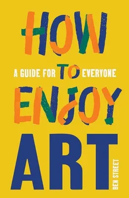 Jak si užít umění: Příručka pro každého - How to Enjoy Art: A Guide for Everyone