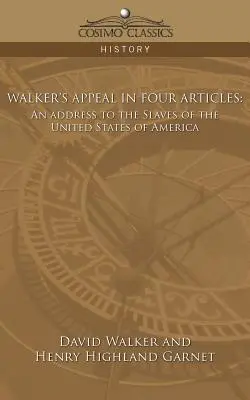 Walkerova výzva ve čtyřech článcích: Oslovení otroků Spojených států amerických ve čtyřech článcích - Walker's Appeal in Four Articles: An Address to the Slaves of the United States of America