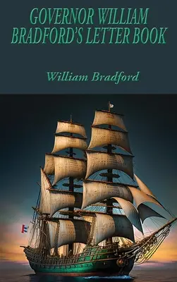 Kniha dopisů guvernéra Williama Bradforda - Governor William Bradford's Letter Book