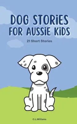 Psí příběhy pro australské děti - Dog Stories for Aussie Kids
