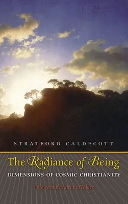 Záře bytí: Rozměry kosmického křesťanství - Radiance of Being: Dimensions of Cosmic Christianity