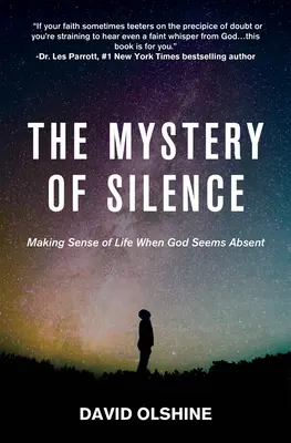 Tajemství ticha: Ticho: Jak pochopit život, když se zdá, že Bůh není přítomen? - The Mystery of Silence: Making Sense of Life When God Seems Absent