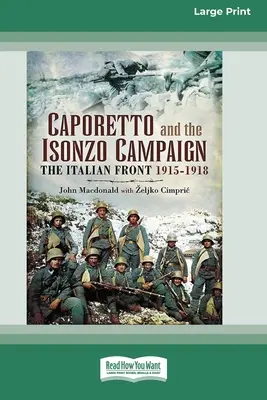 Kampaň Caporetto a Isonzo: Italská fronta 1915-1918 (16pt Large Print Edition) - Caporetto and Isonzo Campaign: The Italian Front 1915-1918 (16pt Large Print Edition)
