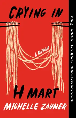 Crying in H Mart: A Memoir: A Memoir (Vzpomínky) - Crying in H Mart: A Memoir
