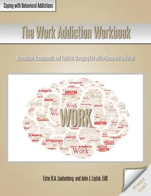 Pracovní příručka o závislosti na práci: Knížka: Informace, hodnocení a nástroje pro zvládání života se závislostí na chování. - The Work Addiction Workbook: Information, Assessments, and Tools for Managing Life with a Behavioral Addiction